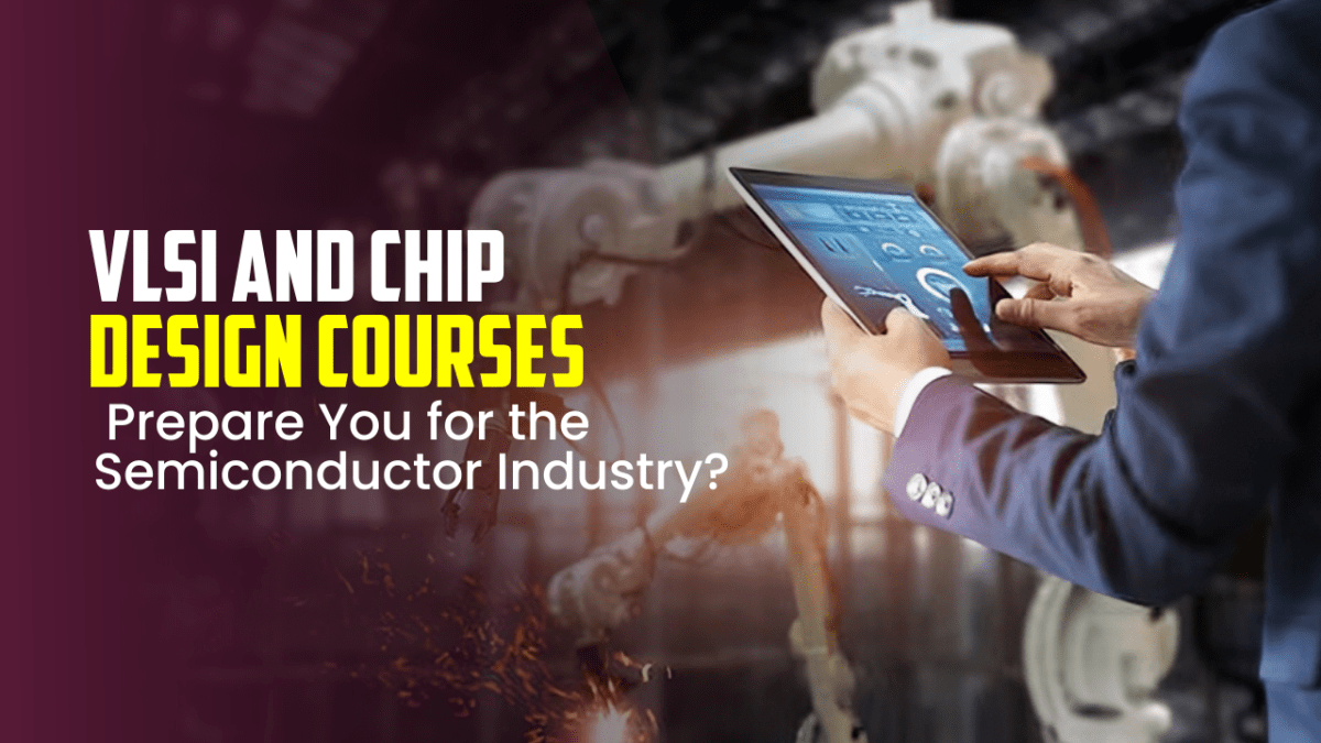 How VLSI and Chip Design Courses Prepare You for the Semiconductor Industry? – NAMTECH