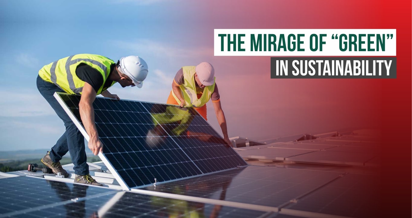 The Mirage of “Green” in Sustainability: Unmasking Eco-Friendly Claims
