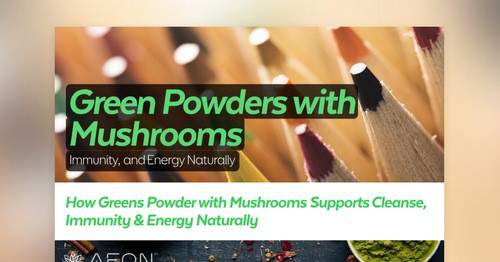 Green Powders with Mushrooms | Smore Newsletters