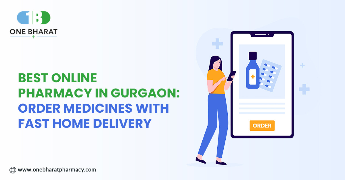 Best Online Pharmacy in Gurgaon: Order Medicines with Fast Home Delivery – @onebharatpharmacy on Tumblr