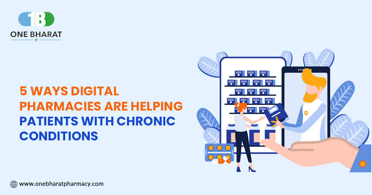 5 Ways Digital Pharmacies Are Helping Patients with Chronic Conditions – One Bharat Pharmacy