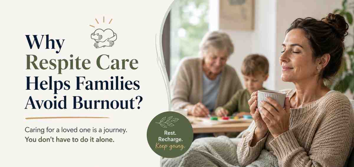 How Respite Care Prevents Family Burnout?