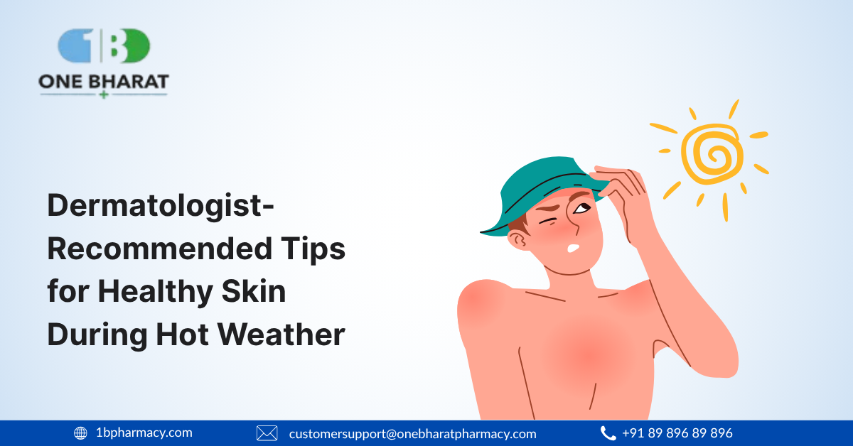 Dermatologist-Recommended Tips for Healthy Skin During Hot Weather